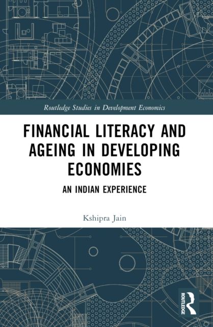 Financial Literacy and Ageing in Developing Economies : An Indian Experience