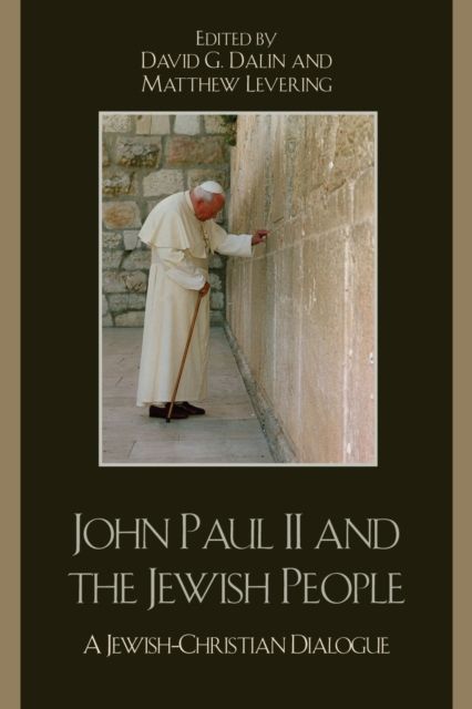 John Paul II and the Jewish People : A Christian-Jewish Dialogue
