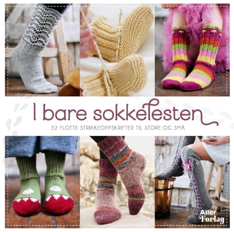 I bare sokkelesten : 52 flotte strikkeoppskrifter til store og små