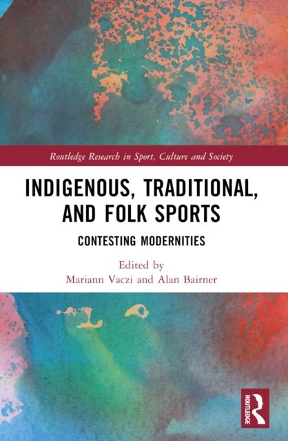 Forsidebilde av Indigenous, Traditional, and Folk Sports : Contesting Modernities
