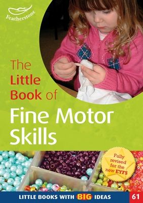 The Little Book of Fine Motor Skills : Little Books with Big Ideas (61)