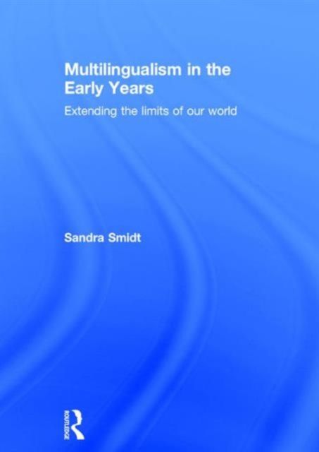 Multilingualism in the Early Years : Extending the limits of our world