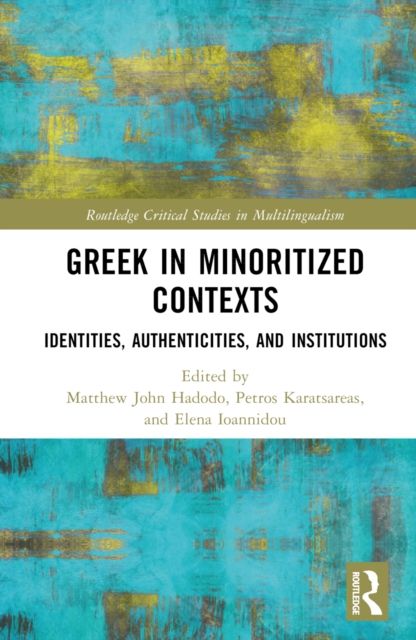Greek in Minoritized Contexts : Identities, Authenticities, and Institutions