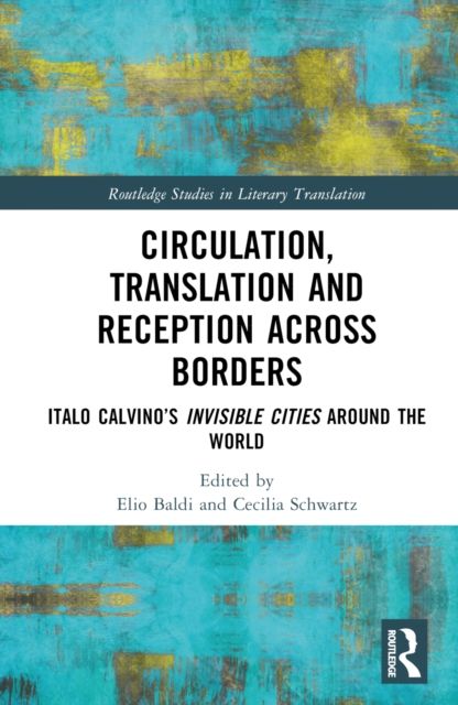 Circulation, Translation and Reception Across Borders : Italo Calvino’s Invisible Cities Around the World
