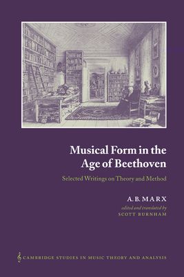 Musical Form in the Age of Beethoven : Selected Writings on Theory and Method