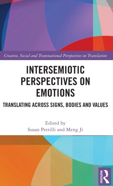 Intersemiotic Perspectives on Emotions : Translating across Signs, Bodies and Values