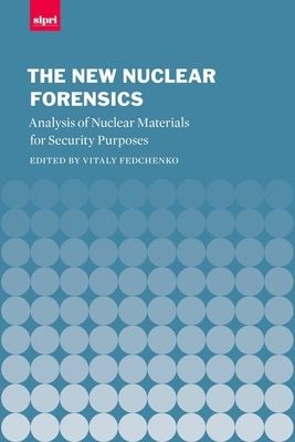 The New Nuclear Forensics : Analysis of Nuclear Materials for Security Purposes