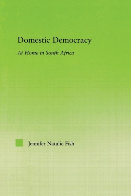 Domestic Democracy : At Home in South Africa
