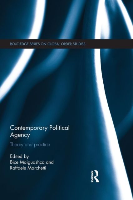 Contemporary Political Agency : Theory and Practice