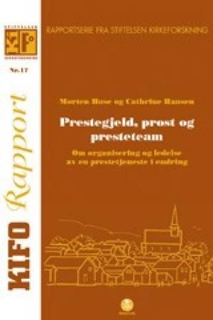 Prestegjeld, prost og presteteam : om organisering og ledelse av en prestetjeneste i endring
