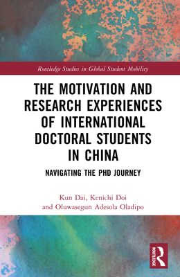 The Motivation and Research Experiences of International Doctoral Students in China : Navigating the PhD Journey