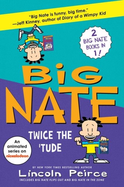 Big Nate: Twice the 'Tude : Big Nate Flips Out and Big Nate: In the Zone