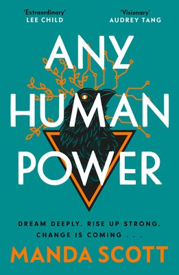 Any Human Power : the visionary new page-turner from the author of Boudica and A Treachery of Spies