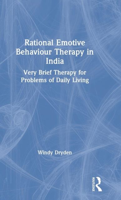 Rational Emotive Behaviour Therapy in India : Very Brief Therapy for Problems of Daily Living