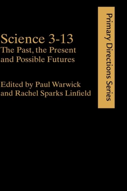 Science 3-13 : The Past, The Present and Possible Futures