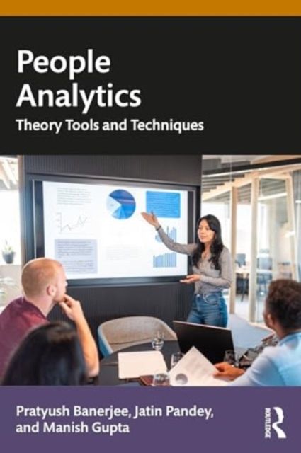 People Analytics : Theory, Tools and Techniques