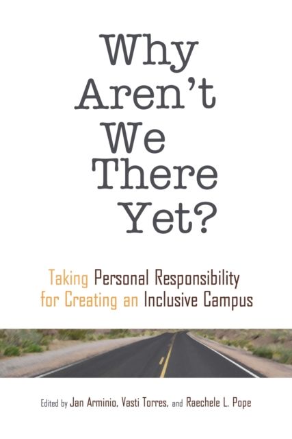 Why Aren't We There Yet? : Taking Personal Responsibility for Creating an Inclusive Campus