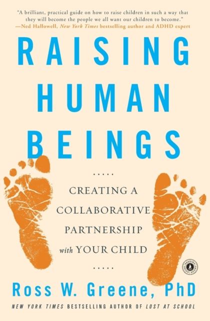 Raising human beings : creating a collaborative partnership with your child