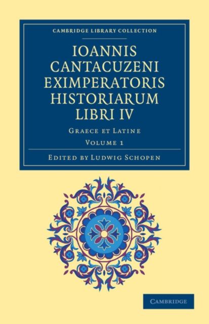 Ioannis Cantacuzeni Eximperatoris historiarum Libri IV : Graece et Latine