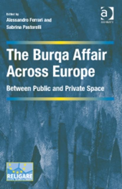 The Burqa Affair Across Europe : Between Public and Private Space
