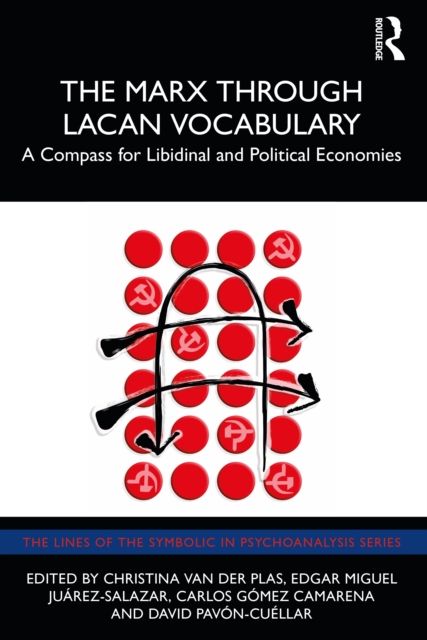 The Marx Through Lacan Vocabulary : A Compass for Libidinal and Political Economies