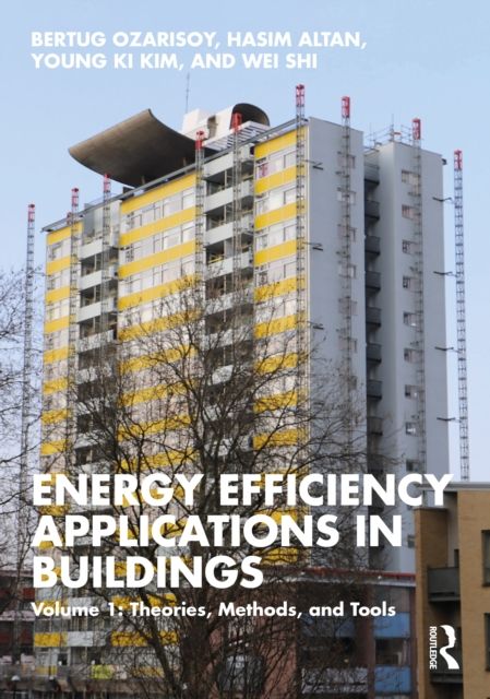 Energy Efficiency Applications in Buildings : Volume 1: Theories, Methods, and Tools