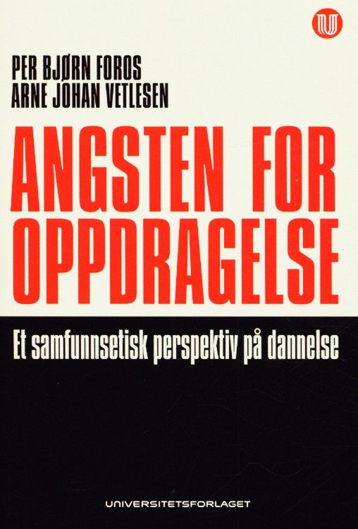 Angsten for oppdragelse : et samfunnsetisk perspektiv på dannelse