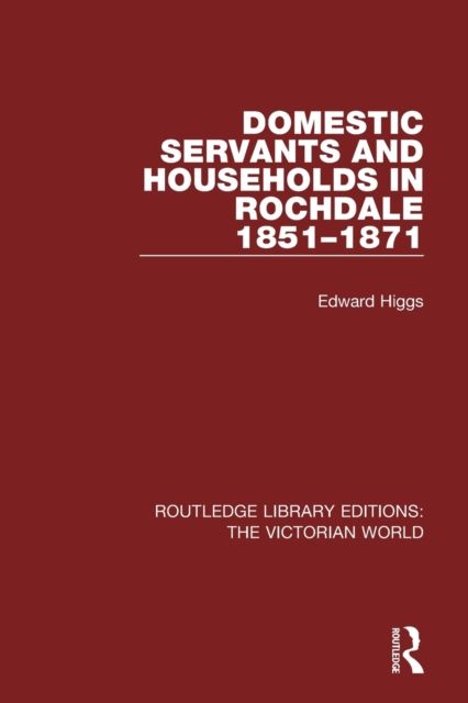 Domestic Servants and Households in Rochdale : 1851-1871