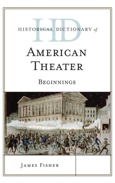 Historical Dictionary of American Theater : Beginnings