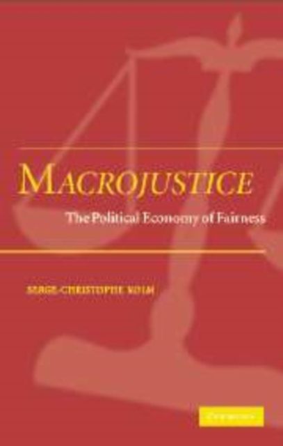Macrojustice : The Political Economy of Fairness