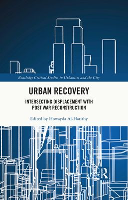 Urban Recovery : Intersecting Displacement with Post War Reconstruction