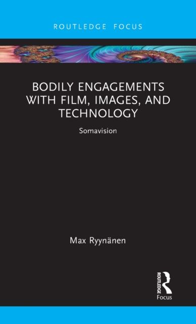 Bodily Engagements with Film, Images, and Technology : Somavision