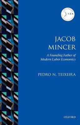 Jacob Mincer : The Founding Father of Modern Labor Economics