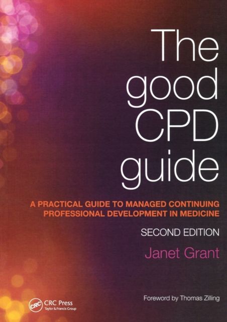The Good CPD Guide : A Practical Guide to Managed Continuing Professional Development in Medicine, Second Edition