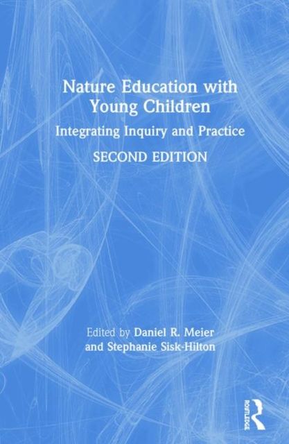 Nature Education with Young Children : Integrating Inquiry and Practice
