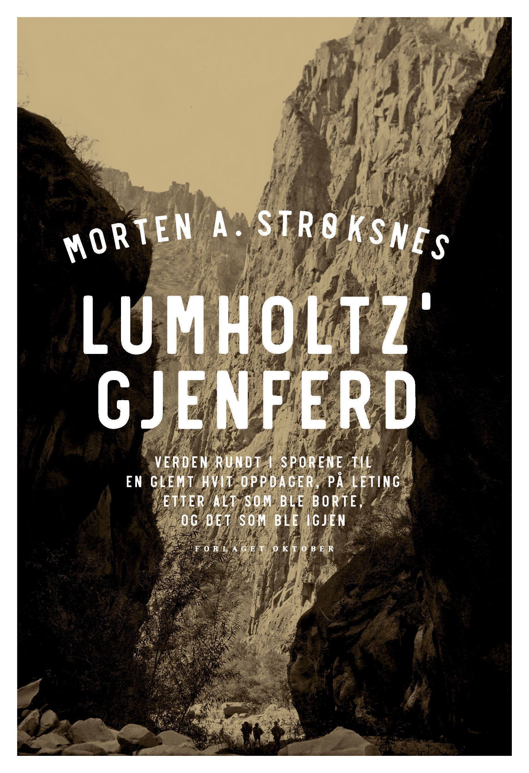Lumholtz' gjenferd : verden rundt i sporene til en glemt hvit oppdager, på leting etter alt som ble borte, og det som ble igjen