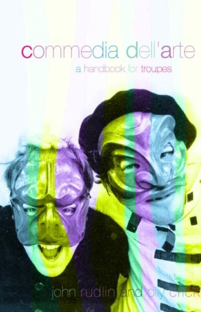 Commedia Dell'Arte : A Handbook for Troupes