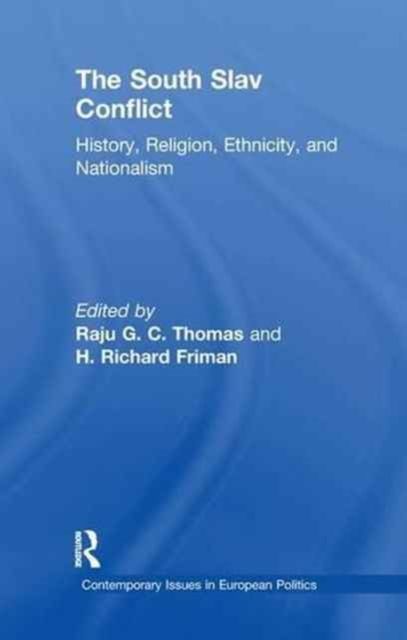 The South Slav Conflict : History, Religion, Ethnicity, and Nationalism