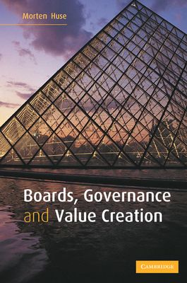 Boards, Governance and Value Creation : The Human Side of Corporate Governance