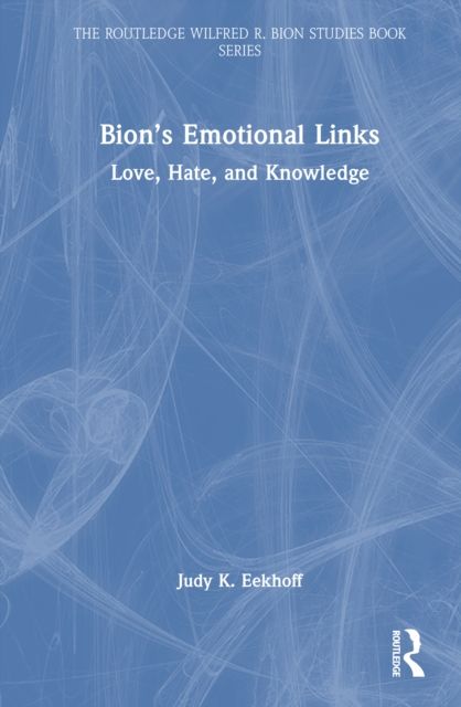 Bion’s Emotional Links : Love, Hate and Knowledge