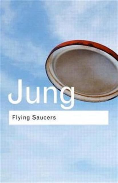 Flying Saucers : A Modern Myth of Things Seen in the Sky
