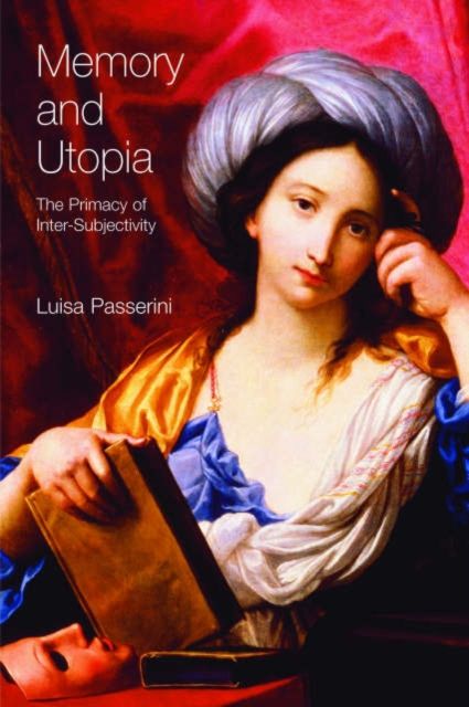 Memory and Utopia : The Primacy of Inter-Subjectivity