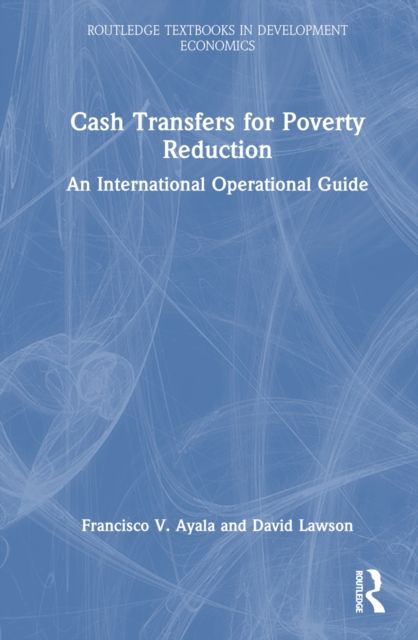 Cash Transfers for Poverty Reduction : An International Operational Guide