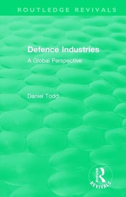Routledge Revivals: Defence Industries (1988) : A Global Perspective