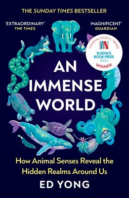 An immense world : how animal senses reveal the hidden realms around us