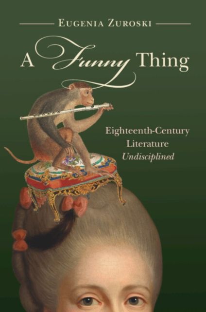 A Funny Thing : Eighteenth-Century Literature Undisciplined