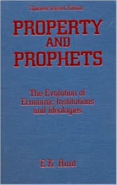 Property and Prophets: The Evolution of Economic Institutions and Ideologies : The Evolution of Economic Institutions and Ideologies