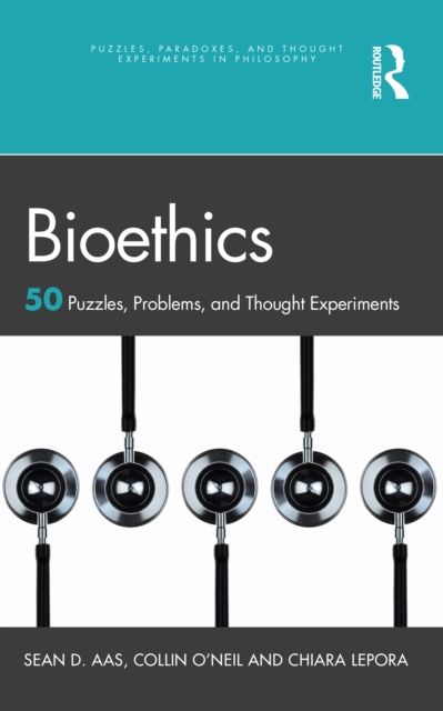 Bioethics : 50 Puzzles, Problems, and Thought Experiments