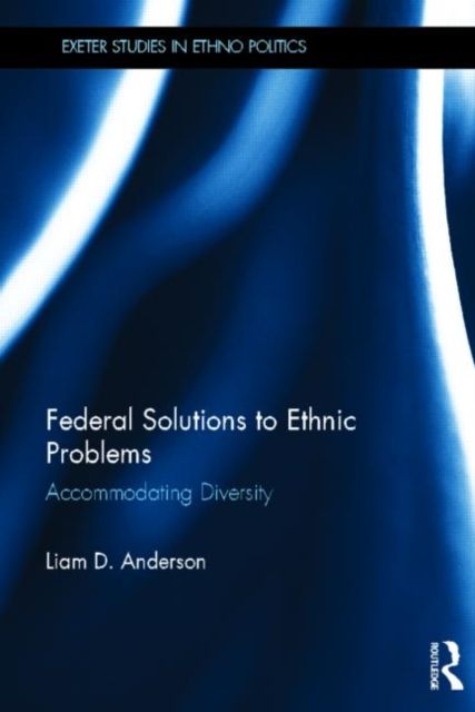 Federal Solutions to Ethnic Problems : Accommodating Diversity