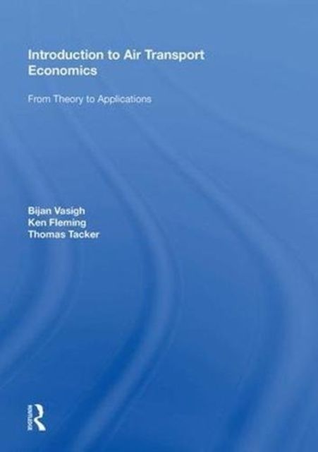 Introduction to Air Transport Economics : From Theory to Applications